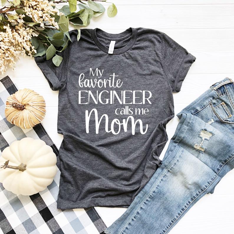 A my favorite engineer calls me mom t-shirt is a great gift for Mother's Day! 